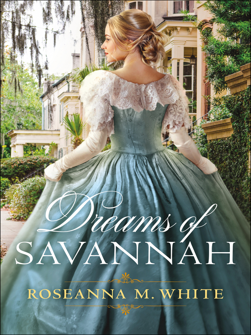 Title details for Dreams of Savannah by Roseanna M. White - Available